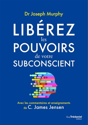 Libérez les pouvoirs de votre subconscient - Joseph Murphy