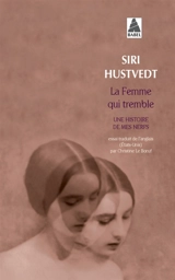 La femme qui tremble : une histoire de mes nerfs : essai - Siri Hustvedt