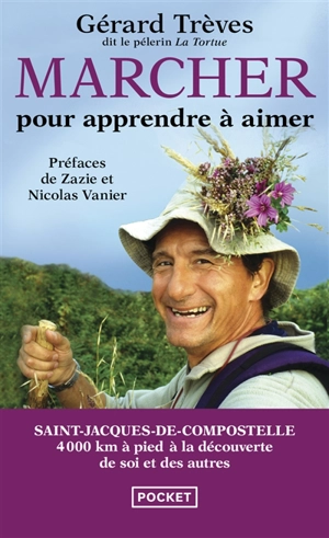 Marcher pour apprendre à aimer : Saint-Jacques-de-Compostelle : témoignage de 4.000 km à pied sur le chemin des étoiles... - Gérard Trèves