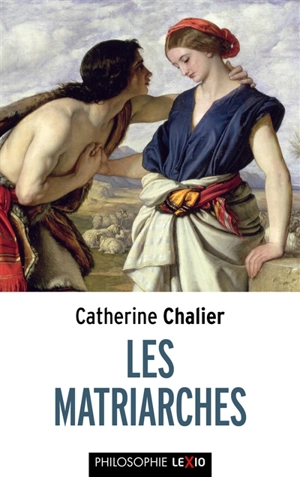 Les matriarches : Sarah, Rébecca, Rachel et Léa - Catherine Chalier