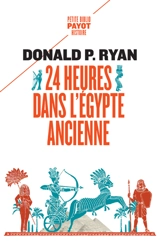 24 heures dans l'Egypte ancienne - Donald P. Ryan