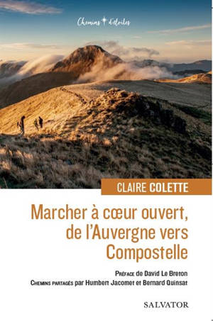 Marcher à coeur ouvert, de l'Auvergne vers Compostelle - Claire Colette