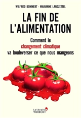 La fin de l'alimentation : comment le changement climatique va bouleverser ce que nous mangeons - Wilfried Bommert
