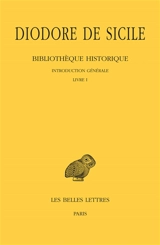 Bibliothèque historique. Vol. 1. Introduction générale *** Livre I - Diodore de Sicile