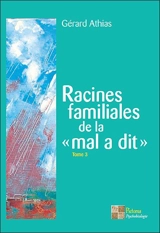 Racines familiales de la mal a dit. Vol. 3 - Gérard Athias