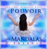 Le pouvoir des mandalas d'énergie : équilibre, harmonie, éveil - Olivier Manitara