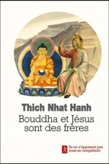 Bouddha et Jésus sont des frères - Nhât Hanh