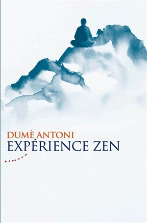 Expérience zen - Dumè Antoni
