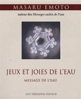 Jeux et les joies de l'eau : message de l'eau - Masaru Emoto