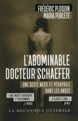 L'abominable docteur Schaefer : une secte nazie et pédophile dans les Andes - Frédéric Ploquin