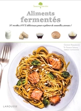 Aliments fermentés : 50 recettes 100 % délicieuses pour explorer de nouvelles saveurs ! - Quitterie Pasquesoone