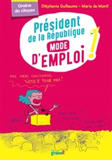 Président de la République : mode d'emploi ! - Stéphanie Guillaume