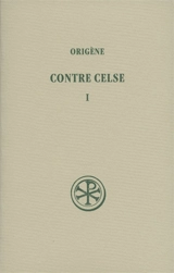 Contre Celse. Vol. 1. Livres I et II - Origène