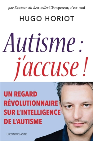 Autisme : j'accuse ! - Hugo Horiot