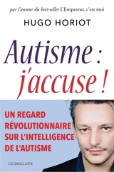 Autisme : j'accuse ! - Hugo Horiot