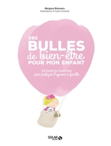 Des bulles de bien-être pour mon enfant : 24 histoires illustrées pour pratiquer l'hypnose en famille - Margaux Bienvenu