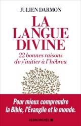 La langue divine : 22 bonnes raisons de s'initier à l'hébreu - Julien Darmon