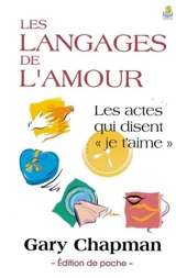 Les langages de l'amour : les actes qui disent "je t'aime" - Gary D. Chapman