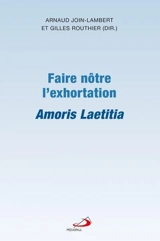 Faire nôtre l'exhortation Amoris Laetitia - Gilles Routhier