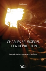 Charles Spurgeon et la dépression : un espoir réaliste pour ceux qui souffrent - Zach Eswine