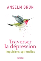 Traverser la dépression : impulsions spirituelles - Anselm Grün