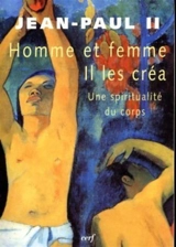 Homme et femme il les créa : une spiritualité du corps - Jean-Paul 2