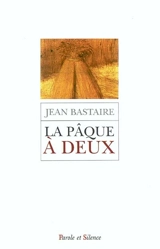 La Pâque à deux - Jean Bastaire