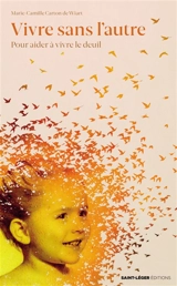 Vivre sans l'autre : pour aider à vivre le deuil - Marie-Camille Carton de Wiart