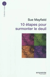 10 étapes pour surmonter le deuil - Sue Mayfield