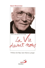 La vie devant nous : lettre à mes amis du 3e et 4e âge - Henri Bissonnier