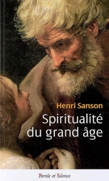 Spiritualité du grand âge - Henri Sanson
