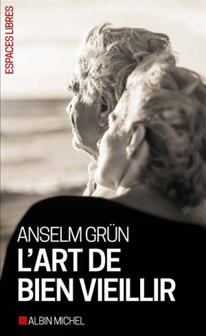 L'art de bien vieillir - Anselm Grün