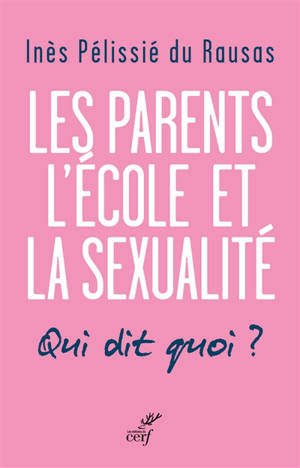 Les parents, l'école et la sexualité : qui dit quoi ? - Inès Pélissié du Rausas