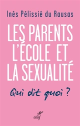 Les parents, l'école et la sexualité : qui dit quoi ? - Inès Pélissié du Rausas