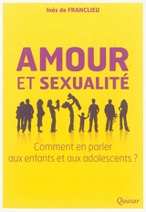 Amour et sexualité : comment en parler aux enfants et aux adolescents ? - Inès de Franclieu