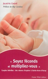Soyez féconds et multipliez-vous : couples infertiles : des raisons d'espérer à Saint-Anne-d'Auray - Juliette Chové