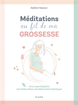 Méditations au fil de ma grossesse - Adeline Nalzaro