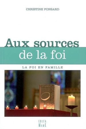 Aux sources de la foi - Christine Ponsard