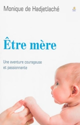Etre mère - Monique de Hadjetlaché