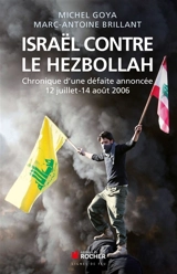 Israël contre le Hezbollah : chronique d'une défaite annoncée (12 juillet-14 août 2006) - Michel Goya
