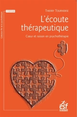 L'écoute thérapeutique : coeur et raison en psychothérapie - Thierry Tournebise