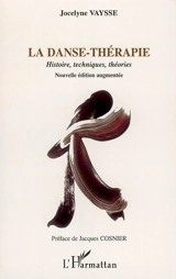 La danse-thérapie : histoire, techniques, théories - Jocelyne Vaysse