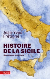 Histoire de la Sicile : des origines à nos jours - Jean-Yves Frétigné