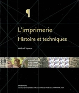 L'imprimerie : histoire et techniques - Michael Twyman