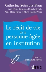 Le récit de vie de la personne âgée en institution - Catherine Schmutz-Brun