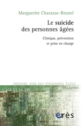 Le suicide des personnes âgées : clinique, prévention et prise en charge - Marguerite Charazac-Brunel