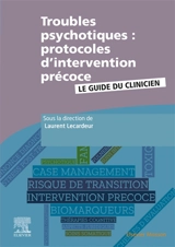 Troubles psychotiques : protocoles d'intervention précoce : le guide du clinicien