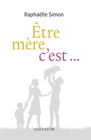 Etre mère, c'est... - Raphaëlle Simon
