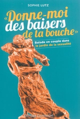 Donne-moi des baisers de ta bouche : balade en couple dans le jardin de la sexualité - Sophie Lutz