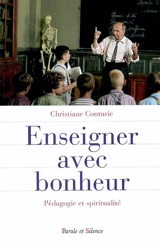 Enseigner avec bonheur : pédagogie et spiritualité - Christiane Conturie